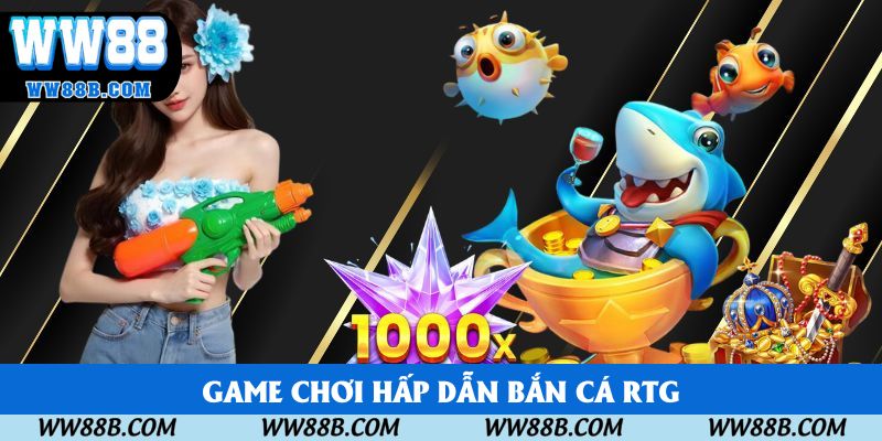 Loạt game chơi hấp dẫn tại RTG bắn cá