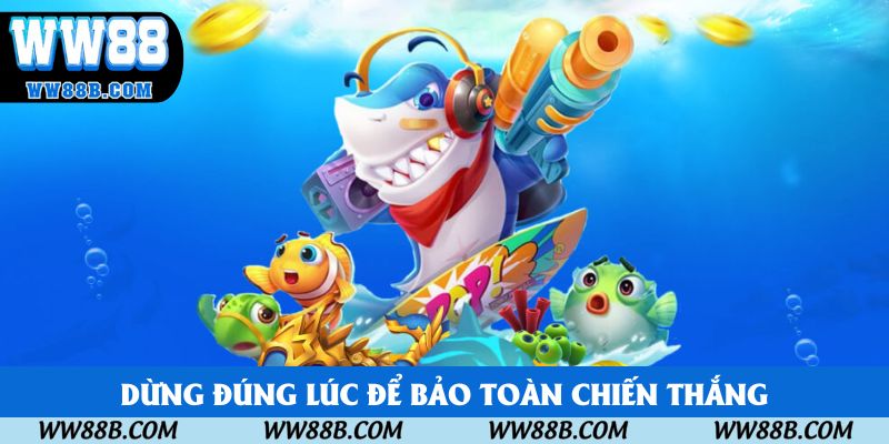 Dừng đúng lúc để bảo toàn chiến thắng Dừng đúng lúc để bảo toàn chiến thắng
