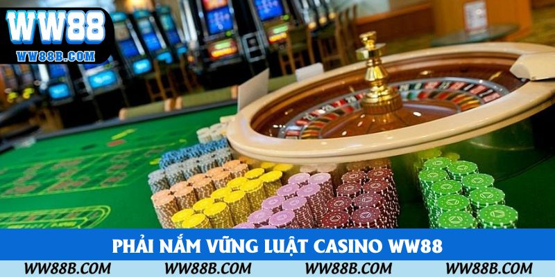 Phải nắm vững luật casino WW88 Phải nắm vững luật casino WW88