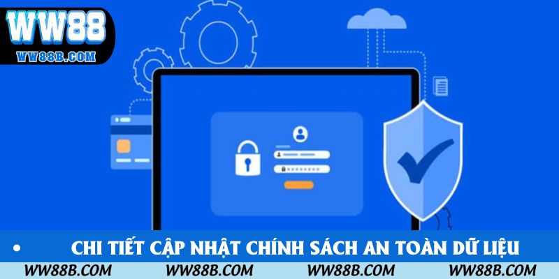 Chi tiết cập nhật chính sách an toàn dữ liệu