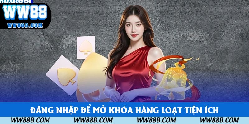Đăng nhập để mở khóa hàng loạt tiện ích