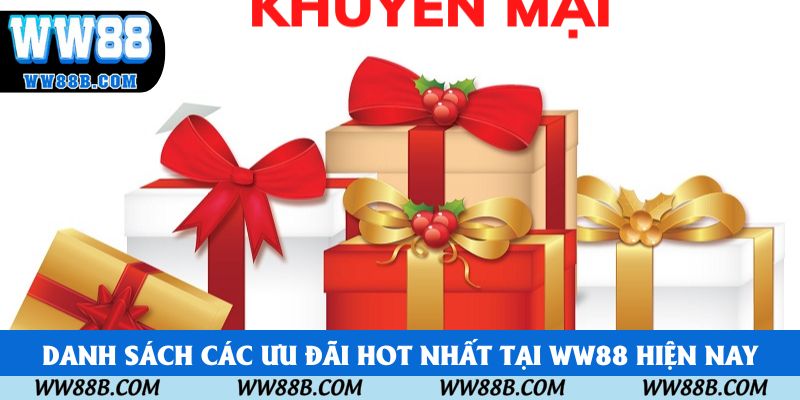 Danh sách các ưu đãi hot nhất tại WW88 hiện nay Danh sách các ưu đãi hot nhất tại WW88 hiện nay