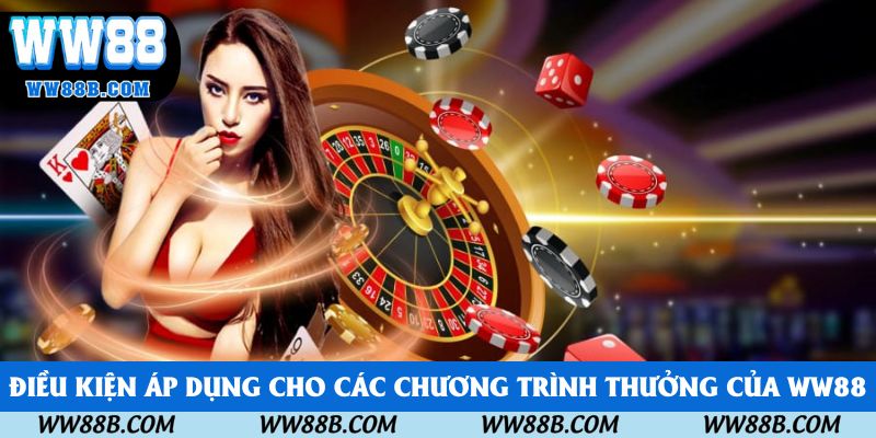 Điều kiện áp dụng cho các chương trình thưởng của WW88 Điều kiện áp dụng cho các chương trình thưởng của WW88