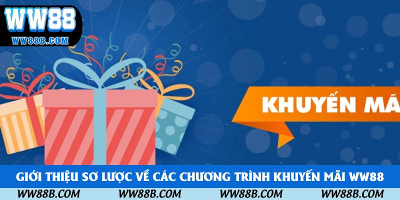 Giới thiệu sơ lược về các chương trình khuyến mãi WW88 Giới thiệu sơ lược về các chương trình khuyến mãi WW88