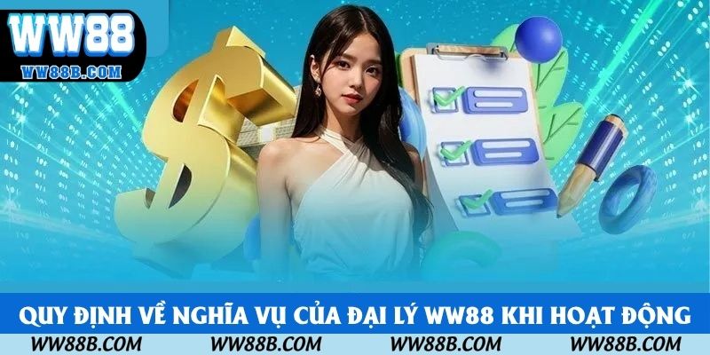 Quy định về nghĩa vụ của đại lý WW88 khi hoạt động Quy định về nghĩa vụ của đại lý WW88 khi hoạt động